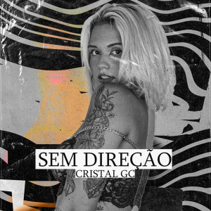 Listen to Sem Direção (Explicit) song with lyrics from Cristal GC