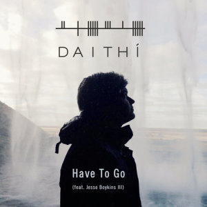 收聽Daithí的Have to Go歌詞歌曲