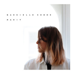 ดาวน์โหลดและฟังเพลง Habit (Acoustic) พร้อมเนื้อเพลงจาก Gabrielle Shonk