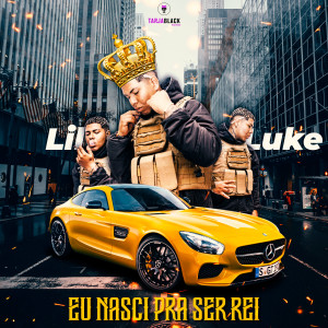 收聽lil Luke的Eu Nasci pra Ser Rei (Explicit)歌詞歌曲