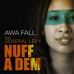 收聽Awa Fall的Nuff a Dem (Cienfuego Dub)歌詞歌曲