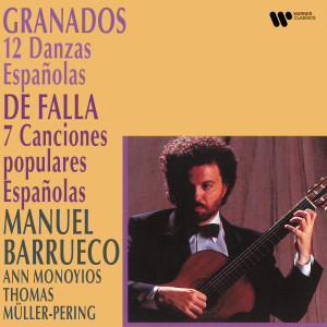อัลบัม Granados: 12 Danzas españolas - Falla: 7 Canciones populares españolas ศิลปิน Manuel Barrueco