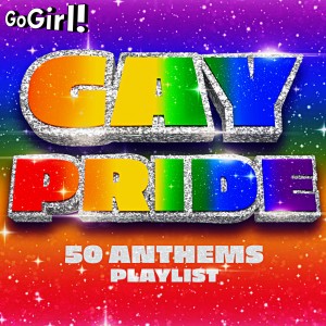 อัลบัม Gay Pride - 50 Anthems Playlist ศิลปิน GoGirl!
