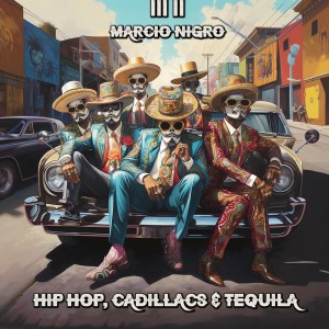 Marcio Nigro的專輯Hip Hop, Cadillacs & Tequila
