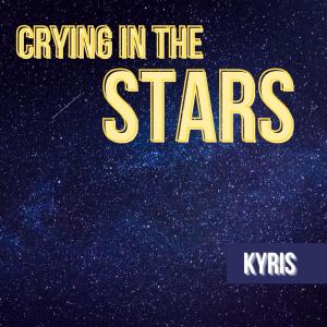 Listen to Crying In The Stars song with lyrics from Kyris
