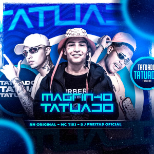 ดาวน์โหลดและฟังเพลง Magrinho Tatuado พร้อมเนื้อเพลงจาก Dj Freitas Oficial