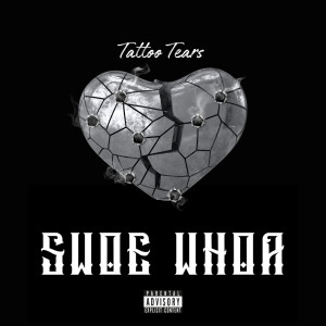 Listen to Tattoo Tears (Explicit) song with lyrics from Swoe  Whoa