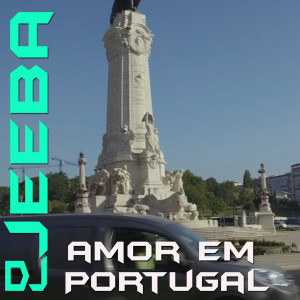 收听DJ Jeeba的Amor em Portugal歌词歌曲