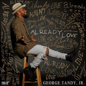 ดาวน์โหลดและฟังเพลง Already Love พร้อมเนื้อเพลงจาก George Tandy, Jr.