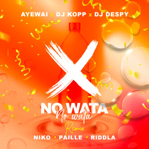 Listen to No Wata (Remix) song with lyrics from Ayewai