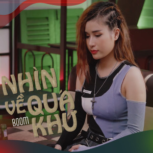 ดาวน์โหลดและฟังเพลง Nhìn Về Quá Khứ พร้อมเนื้อเพลงจาก Boom