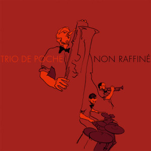 Trio de poche的專輯Non Raffiné