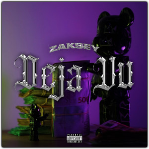 Listen to Deja Vu (Explicit) song with lyrics from Zaksey