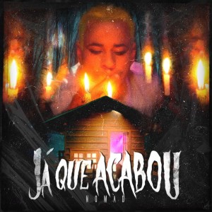 Listen to Já que Acabou (Explicit) song with lyrics from Nomad