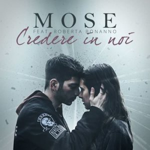 ดาวน์โหลดและฟังเพลง Credere in noi (feat. Roberta Bonanno) พร้อมเนื้อเพลงจาก Mose