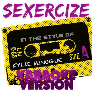 ดาวน์โหลดและฟังเพลง Sexercize (In the Style of Kylie Minogue) [Karaoke Version] (Karaoke Version) พร้อมเนื้อเพลงจาก Ameritz Audio Karaoke