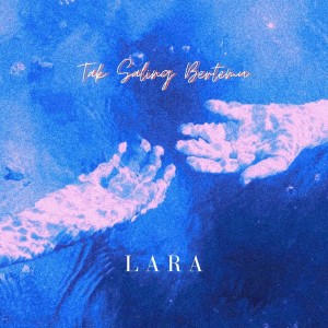 Dengarkan Tak Saling Bertemu lagu dari LARA dengan lirik