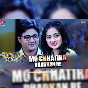 Listen to Mo Chhatira Dhadkan Re song with lyrics from Sabisesh Mishra