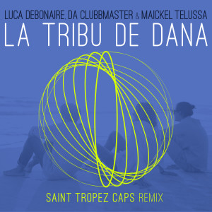 Listen to La Tribu De Dana (Saint Tropez Caps Club Mix) song with lyrics from Luca Debonaire