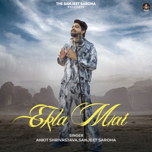 Listen to Ekla Mai song with lyrics from Sanjeet saroha