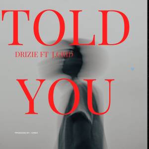 Drizie的專輯Told You