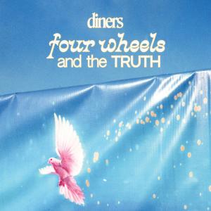 Diners的專輯Four Wheels and the Truth