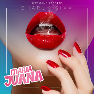Dengarkan lagu Maria Juana (Explicit) nyanyian Charly Sixx dengan lirik