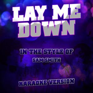 ดาวน์โหลดและฟังเพลง Lay Me Down (Karaoke Version) พร้อมเนื้อเพลงจาก Ameritz Audio Karaoke