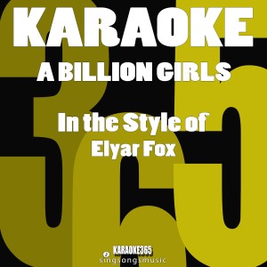 收聽Karaoke 365的A Billion Girls (In the Style of Elyar Fox) [Karaoke Version] (伴奏)歌詞歌曲