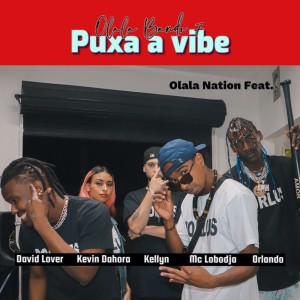 Dengarkan Olala Bando 7 (Puxa a Vibe) (Explicit) lagu dari Olala Nation dengan lirik