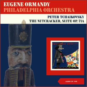 Peter Tchaikovsky: The Nutcracker, Suite Op. 71A (Album of 1945)