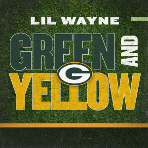 收聽Lil Wayne的Green And Yellow (Green Bay Packers Theme Song)歌詞歌曲