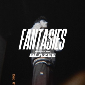 收聽Blazee的Fantasies歌詞歌曲