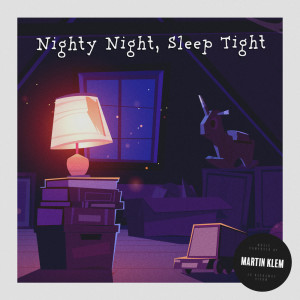 Listen to Nighty Night, Sleep Tight song with lyrics from Martin Klem