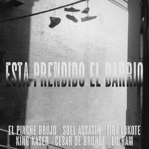 收聽King Kaser的Esta Prendido El Barrio (feat. El Pinche Brujo, Soel Assasin, Tiba Lokote, Cesar De Bronce & Lil Ram) (Explicit)歌詞歌曲