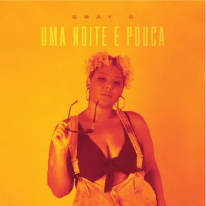 Album Uma Noite é Pouca from Gray C.