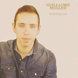 收听Guillaume Muller的Nostalgie歌词歌曲