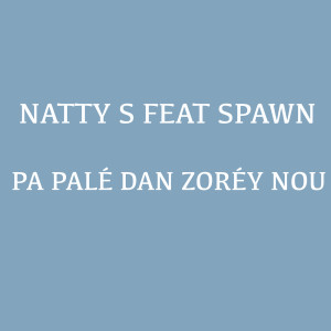 ดาวน์โหลดและฟังเพลง Pa Palé Dan Zorèy Nou พร้อมเนื้อเพลงจาก Natty S