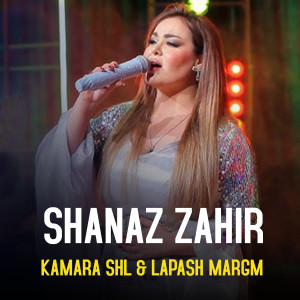Listen to Kamara Shl / Lapash Margm (Live) song with lyrics from Shanaz Zahir
