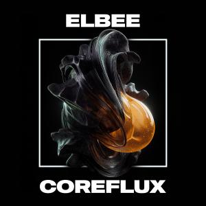 收聽Elbee的Coreflux歌詞歌曲