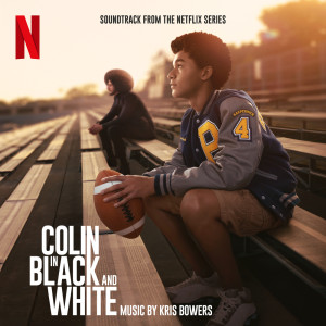 Album Colin in Black & White (Soundtrack from the Netflix Series) oleh Kris Bowers