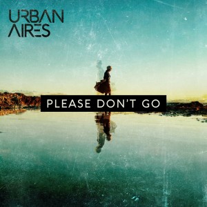 Urban Aires的專輯Please Don't Go