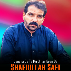 Album Janana Be Ta Me Umar Gran De from Shafiullah Safi