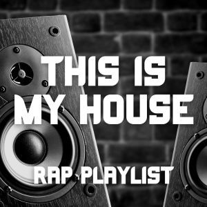 Various的专辑This Is My House! Rap Playlist (Explicit)