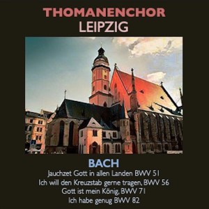 Album Thomanerchor Leipzig - Jauchzet Gott in allen Landen BWV 51 · Ich will den Kreuzstab gerne tragen, BWV 56 · Gott ist mein König, BWV 71 · Ich habe genug BWV 82 from Gerhard Bosse