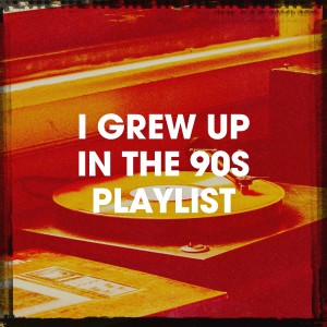 90's Hit Makers的專輯I Grew up in the 90S Playlist