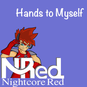 ดาวน์โหลดและฟังเพลง Hands to Myself พร้อมเนื้อเพลงจาก Nightcore Red