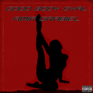 ดาวน์โหลดและฟังเพลง Good Body Gyal พร้อมเนื้อเพลงจาก Amir Grabiel