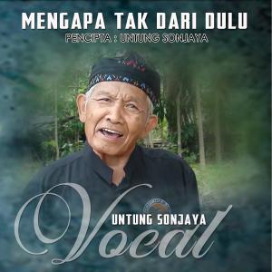 收聽Untung Sonjaya的Mengapa Tak Dari Dulu歌詞歌曲
