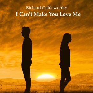 Richard Goldsworthy的專輯I Can't Make You Love Me